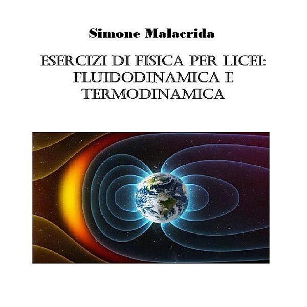 Esercizi di fisica per licei: fluidodinamica e termodinamica, Simone Malacrida