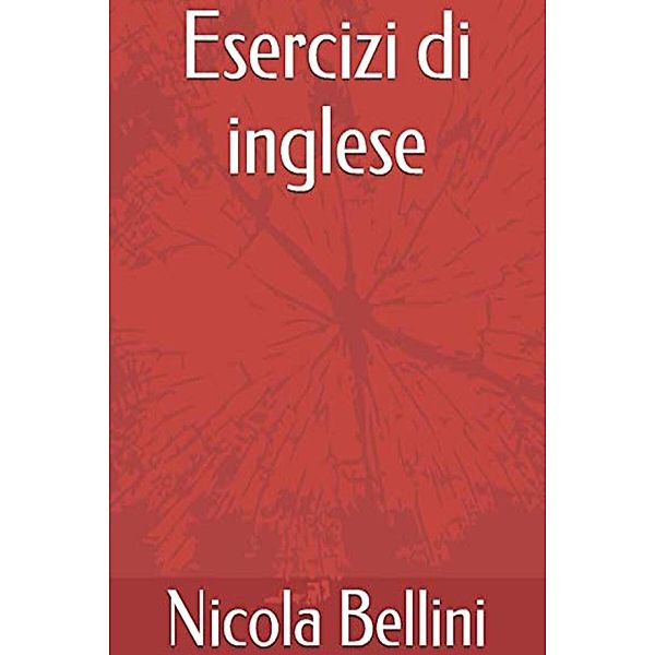Esercizi di inglese, Nicola Bellini