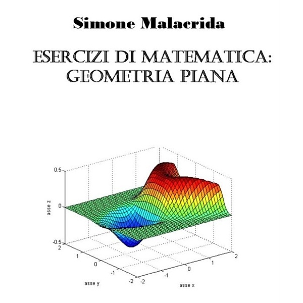 Esercizi di matematica: geometria piana, Simone Malacrida