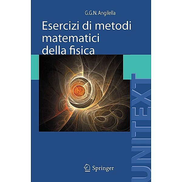 Esercizi di metodi matematici della fisica / UNITEXT, Giuseppe Angilella