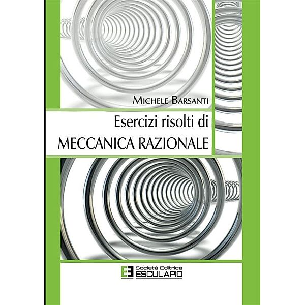 Esercizi Risolti di Meccanica Razionale, Michele Barsanti