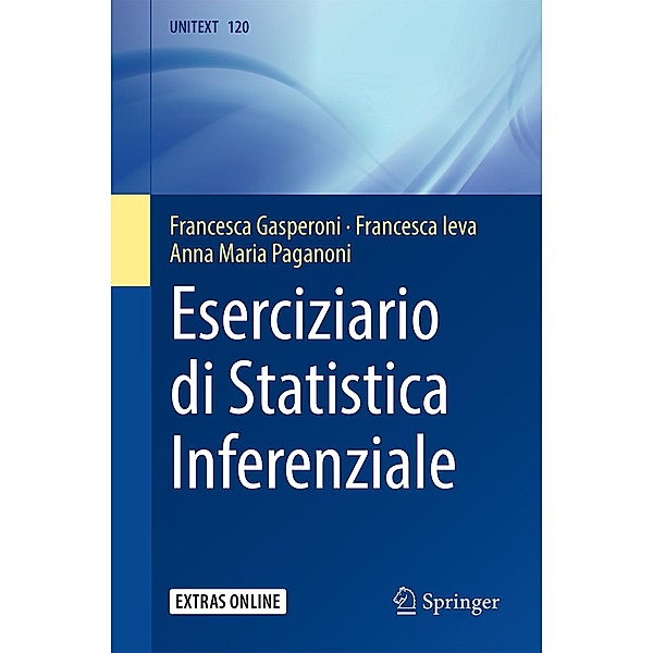 Eserciziario di Statistica Inferenziale / UNITEXT Bd.120, Francesca Gasperoni, Francesca Ieva, Anna Maria Paganoni