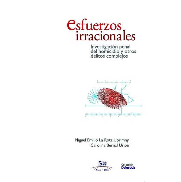 Esfuerzos irracionales / Dejusticia, Miguel Emilio La Rota, Carolina Bernal