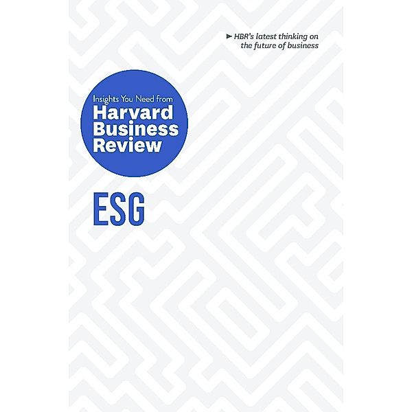 ESG: The Insights You Need from Harvard Business Review, Harvard Business Review