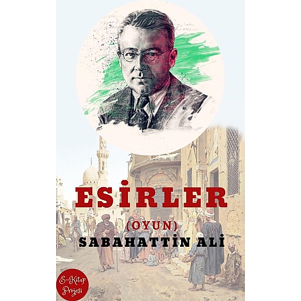 Esirler / Sabahattin Ali Kitapligi Dizisi Bd.7, Sabahattin Ali