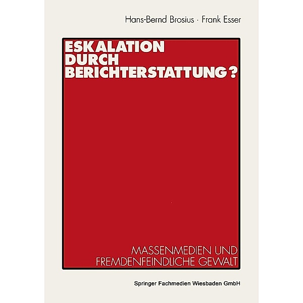 Eskalation durch Berichterstattung?, Hans-Bernd Brosius, Frank Esser