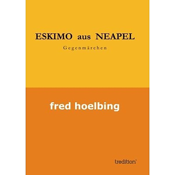ESKIMO aus NEAPEL, Fred Hoelbing