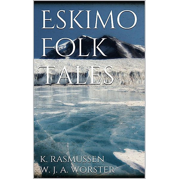 Eskimo Folk Tales, W. J. Alexander Worster, Knud Rasmussen