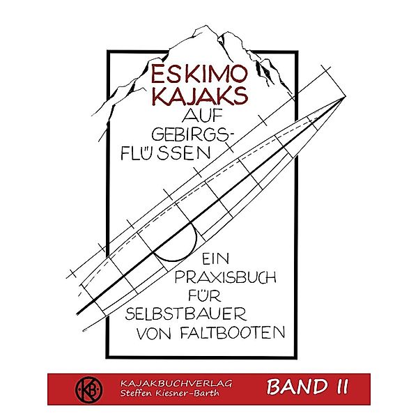 Eskimokajaks auf Gebirgsflüssen Band II, Steffen Kiesner-Barth