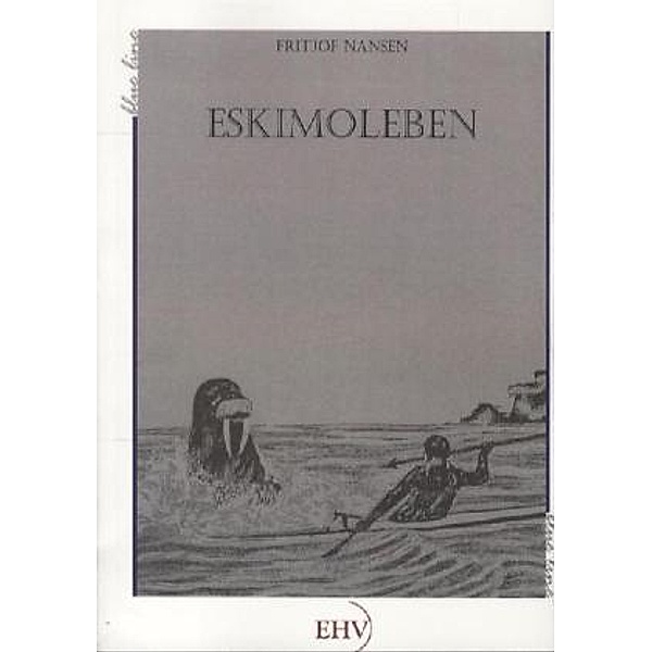Eskimoleben, illustrierte Sonderausgabe, Fridtjof Nansen