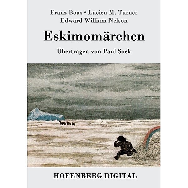 Eskimomärchen, Franz Boas, Edward William Nelson, Lucien M. Turner