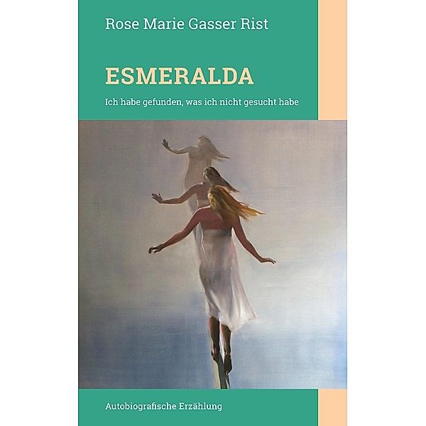 Esmeralda, Rose Marie Gasser Rist