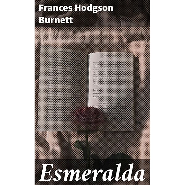Esmeralda, Frances Hodgson Burnett