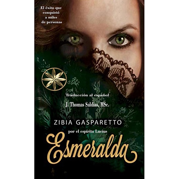 Esmeralda (Zibia Gasparetto & Lucius) / Zibia Gasparetto & Lucius, Zibia Gasparetto, Por El Espíritu Lucius, J. Thomas Saldias MSc.