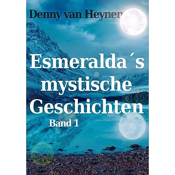 Esmeralda´s mystische Geschichten, Denny van Heynen