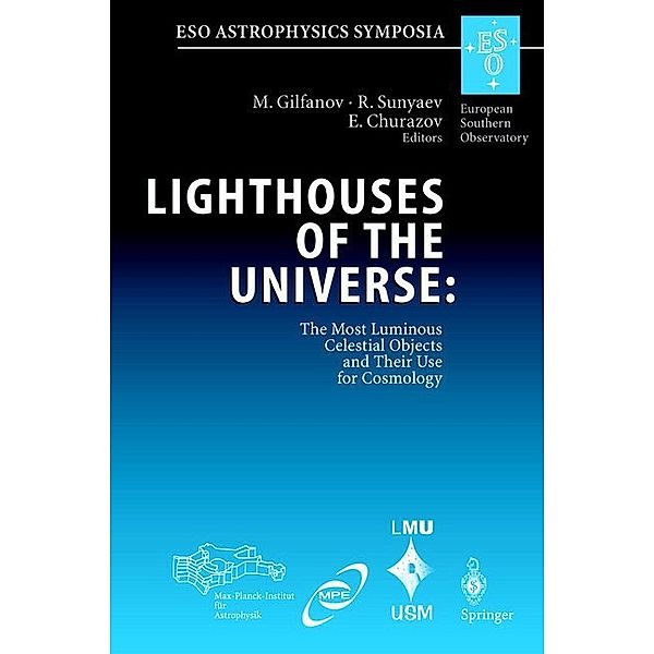 ESO Astrophysics Symposia / Lighthouses of the Universe: The Most Luminous Celestial Objects and Their Use for Cosmology