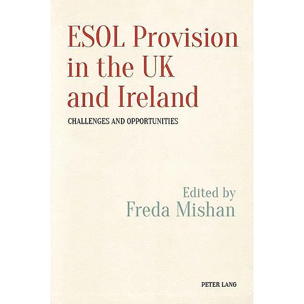 ESOL Provision in the UK and Ireland: Challenges and Opportunities / Language, Migration and Identity Bd.2