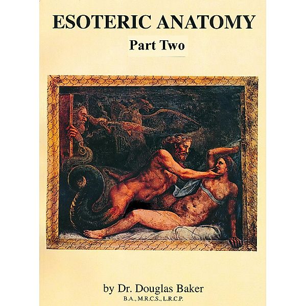 Esoteric Anatomy - Part 2 / Esoteric Anatomy, Douglas M. Baker