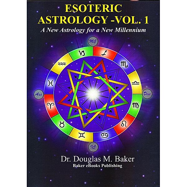 Esoteric Astrology - A New Astrology for a New Millennium / Esoteric Astrology, Douglas M. Baker