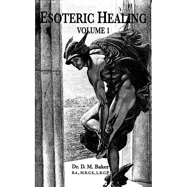 Esoteric Healing - Part 1 / Esoteric Healing, Douglas M. Baker