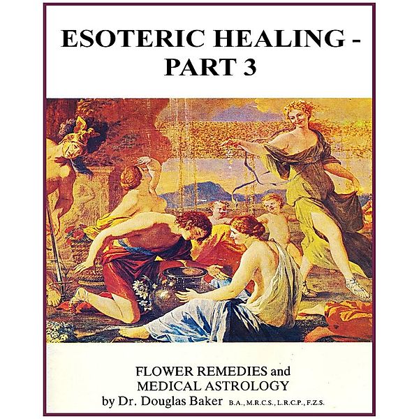 Esoteric Healing - Part 3 / Esoteric Healing, Douglas M. Baker