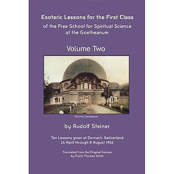 Esoteric Lessons for the First Class of the Free School for Spiritual Science at the Goetheanum, Rudolf Steiner