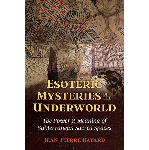 Esoteric Mysteries of the Underworld / Inner Traditions, Jean-Pierre Bayard