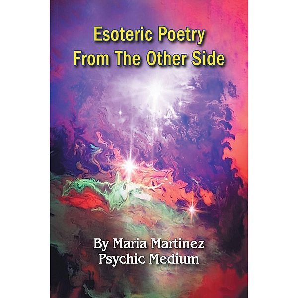 Esoteric Poetry From The Other Side, Maria Martinez