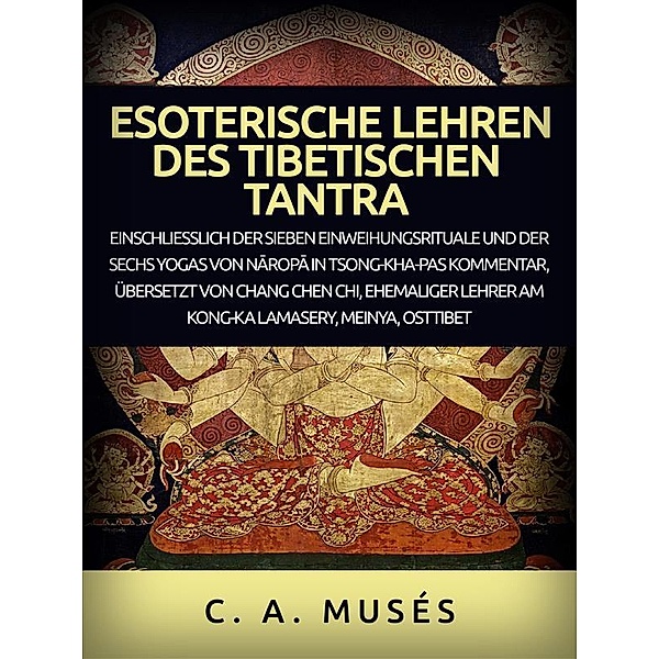 Esoterische lehren des Tibetischen Tantra (Übersetzt), C. A. Musés