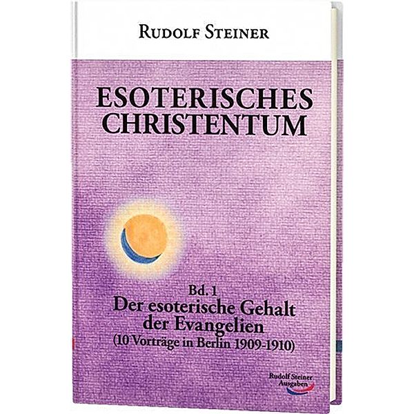 Esoterisches Christentum.Bd.1, Rudolf Steiner