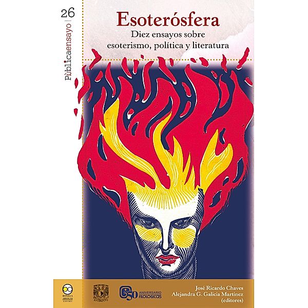 Esoterósfera. Diez ensayos sobre esoterismo, política y literatura / Pública ensayo Bd.26, José Ricardo Chavés, Alejandra G. Galicia Martinez