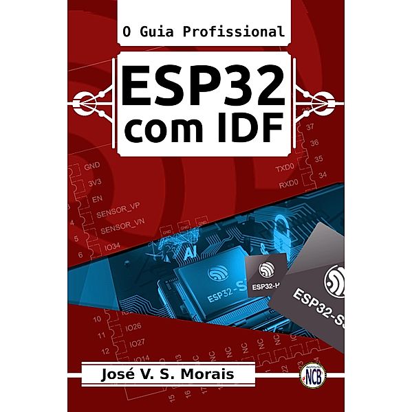 ESP32 com IDF, José V. S. Morais