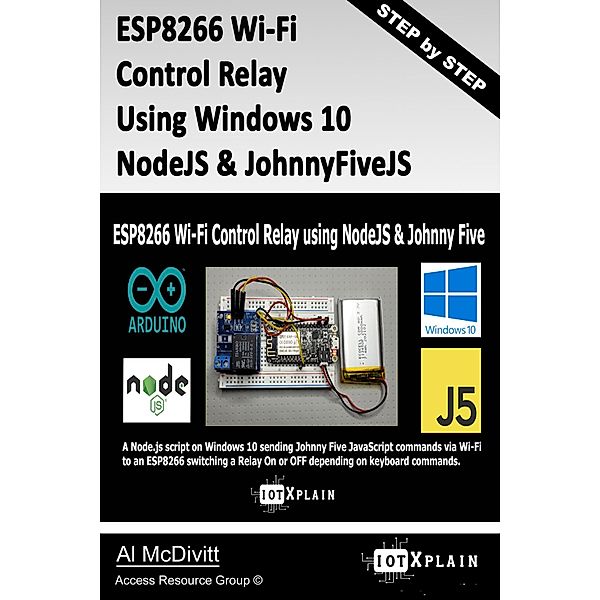 ESP8266 Wi-Fi Control Relay Using NodeJS & JohnnyFive, Al McDivitt