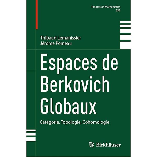 Espaces de Berkovich Globaux / Progress in Mathematics Bd.353, Thibaud Lemanissier, Jérôme Poineau