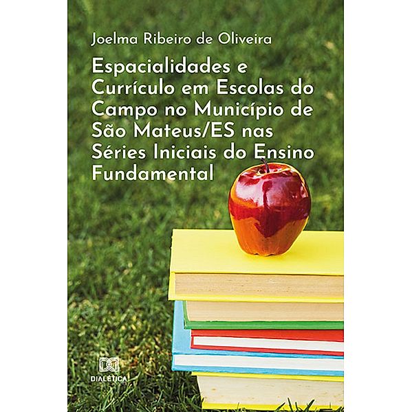 Espacialidades e Currículo em Escolas do Campo no Município de São Mateus/ES nas Séries Iniciais do Ensino Fundamental, Joelma Ribeiro de Oliveira