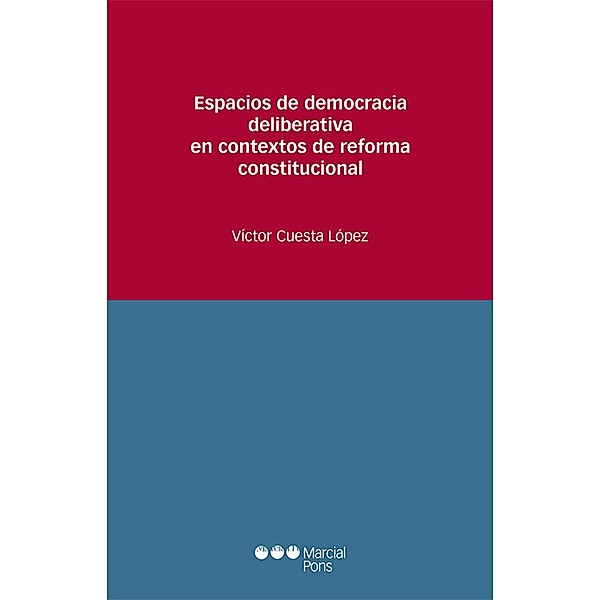 Espacios de democracia deliberativa en contextos de reforma constitucional / Estudios Jurídicos, Víctor Cuesta López