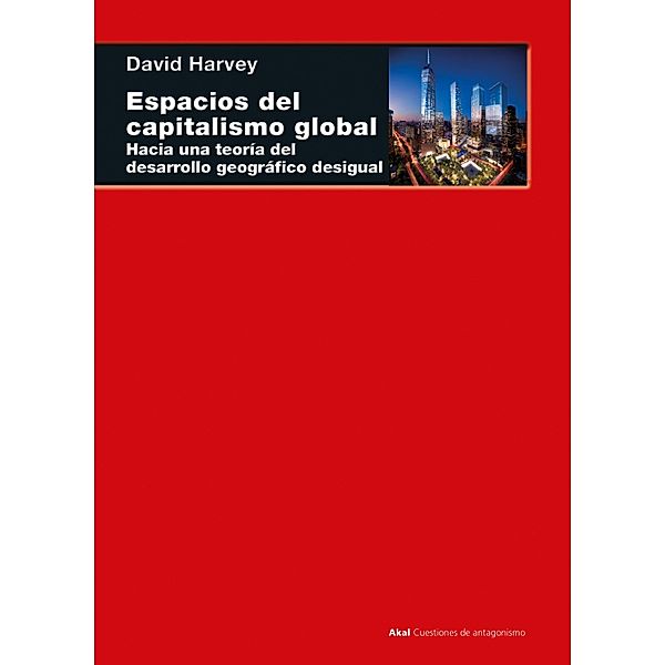 Espacios del capitalismo global / Cuestiones de Antagonismo Bd.120, David Harvey