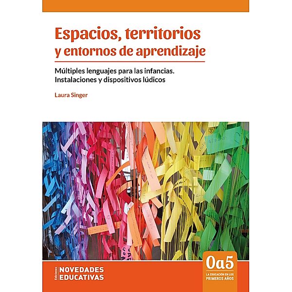 Espacios, territorios y entornos de aprendizaje / 0a5, la educación en los primeros años Bd.119, Laura Singer