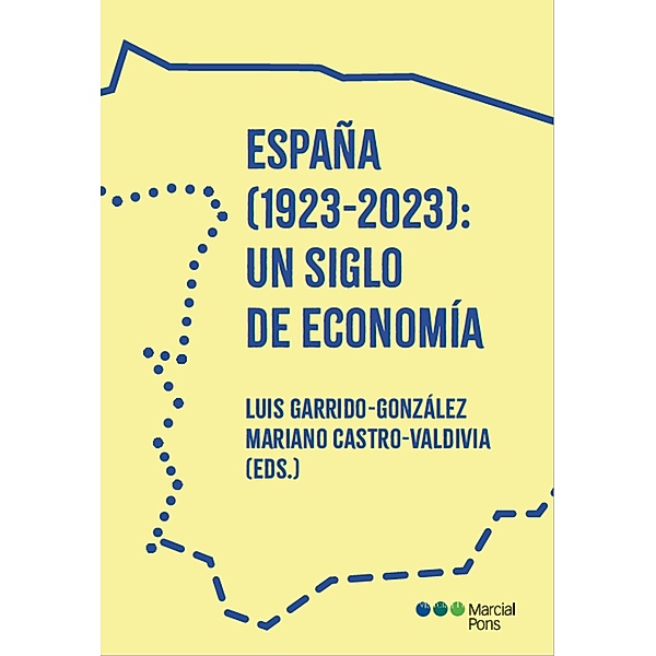 España (1923-2023): un siglo de economía / Varios, J Luis Garrido González, Mariano Castro-Valdivia