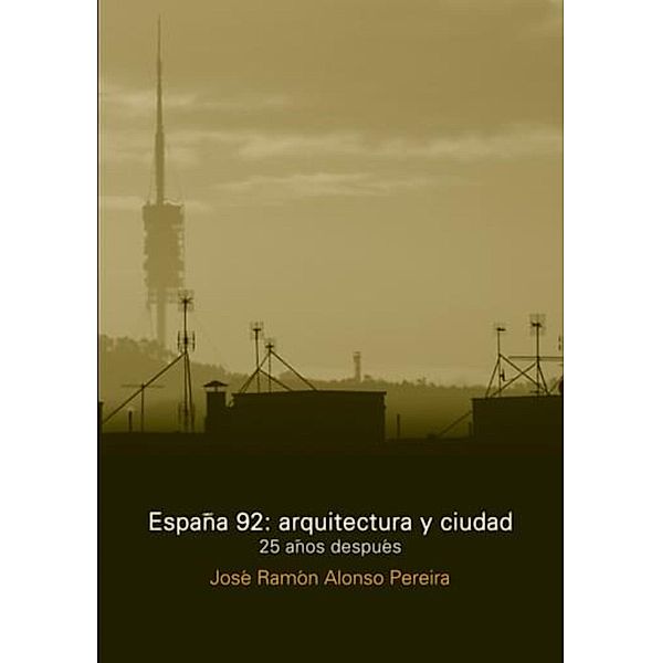 España 92: Arquitectura y Ciudad, José Ramón Alonso Pereira