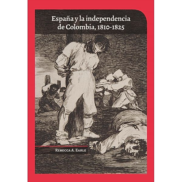 España y la independencia de Colombia, Rebecca Earle