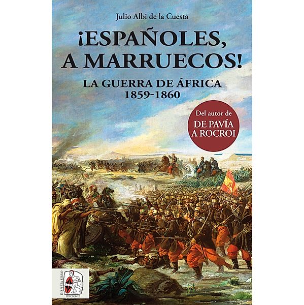 ¡Españoles, a Marruecos! / Historia de España Bd.3, Julio Albi de la Cuesta