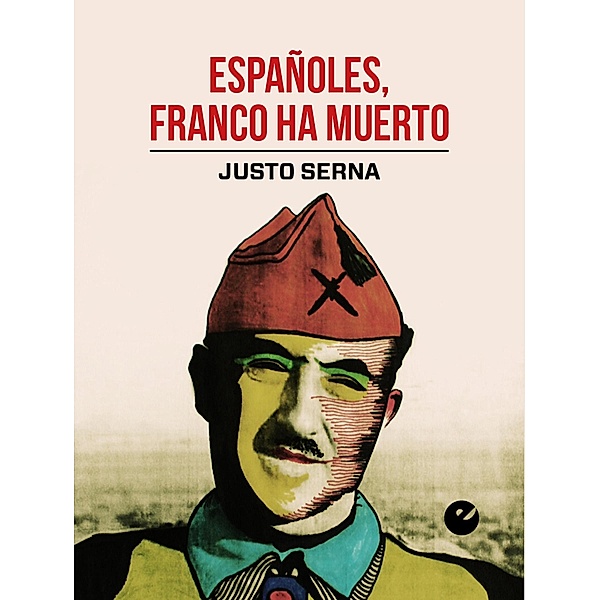 Españoles, Franco ha muerto, Justo Serna