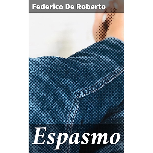 Espasmo, Federico De Roberto