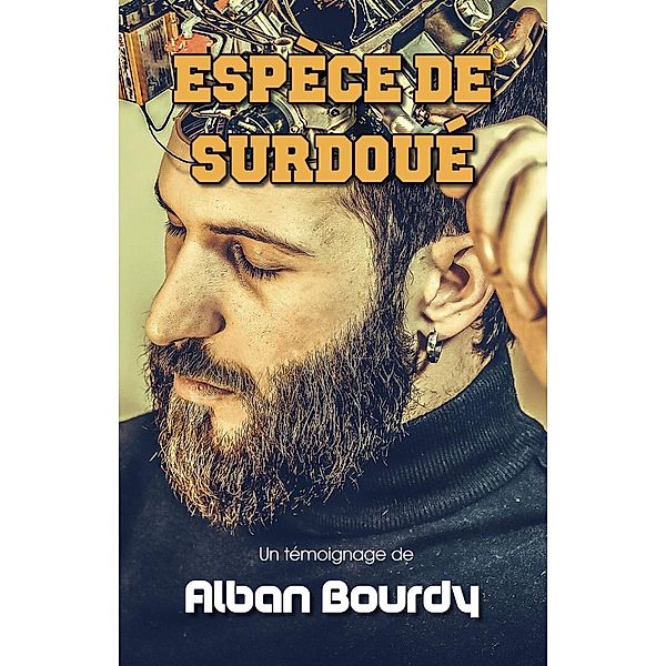 Espèce de Surdoué, ALBAN BOURDY