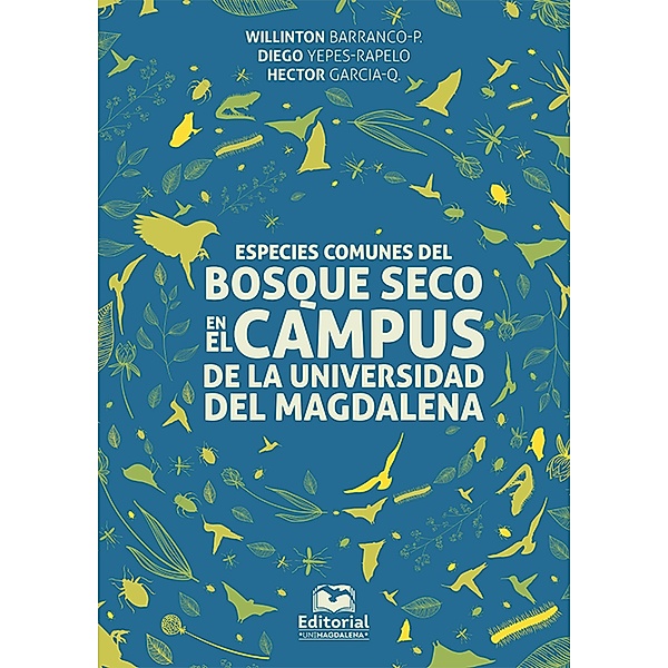 Especies comunes del bosque seco en el campus de la Universidad del Magdalena, Willinton Barranco Pérez, Diego Yepes Rapelo, Héctor García Quiñones
