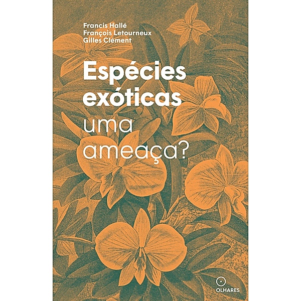Espécies exóticas,, Francis Hallé, Gilles Clémen, François Letourneux