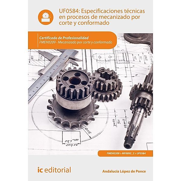 Especificaciones técnicas en procesos de mecanizado por corte y conformado. FMEH0209, Andalucía López de Ponce