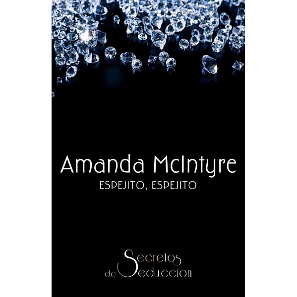 Espejito, espejito / Secretos de seducción, Amanda Mcintyre