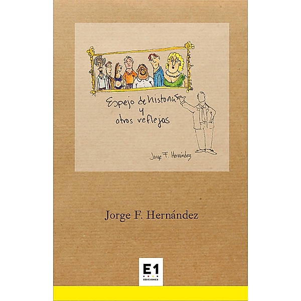 Espejo de historias y otros reflejos / Ensayo, Jorge F. Hernández